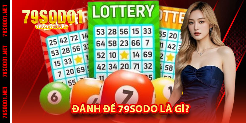 Đánh Đề 79Sodo là gì?
