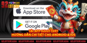 Tải App 92LOTTERY - Hướng Dẫn Chi Tiết Cho Android & IOS