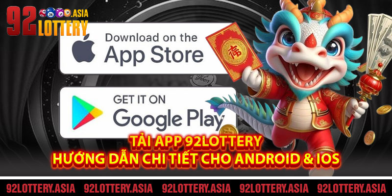 Tải App 92LOTTERY - Hướng Dẫn Chi Tiết Cho Android & IOS