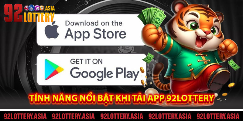 Tính Năng Nổi Bật Khi Tải App 92LOTTERY