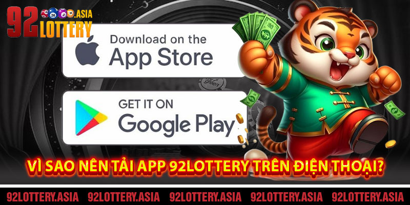 Vì Sao Nên Tải App 92LOTTERY Trên Điện Thoại?